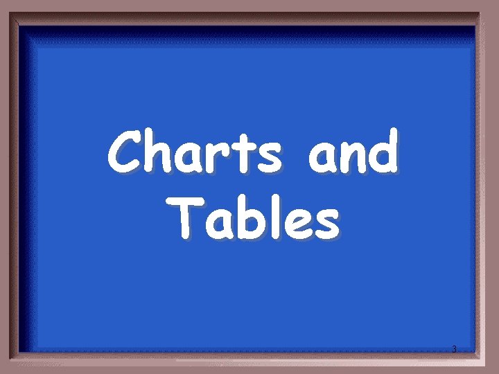 Charts and Tables 3 
