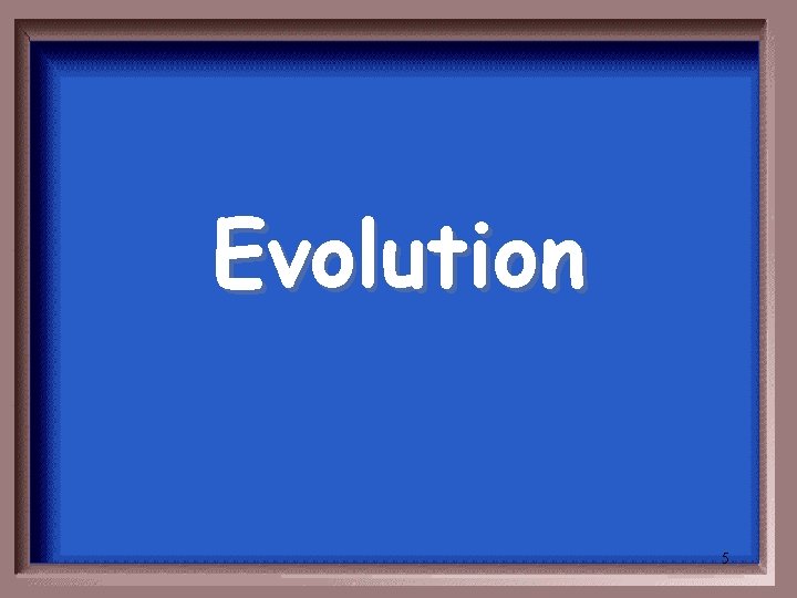 Evolution 5 