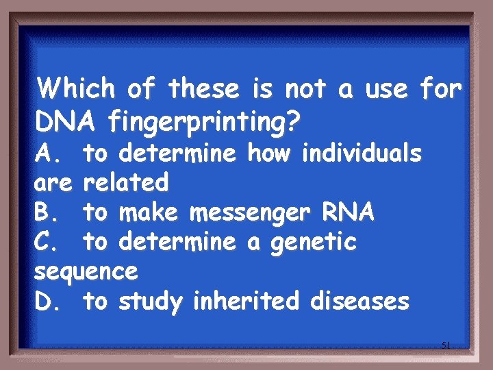 Which of these is not a use for DNA fingerprinting? A. to determine how