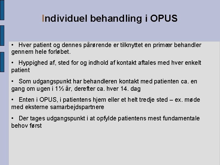 Individuel behandling i OPUS • Hver patient og dennes pårørende er tilknyttet en primær