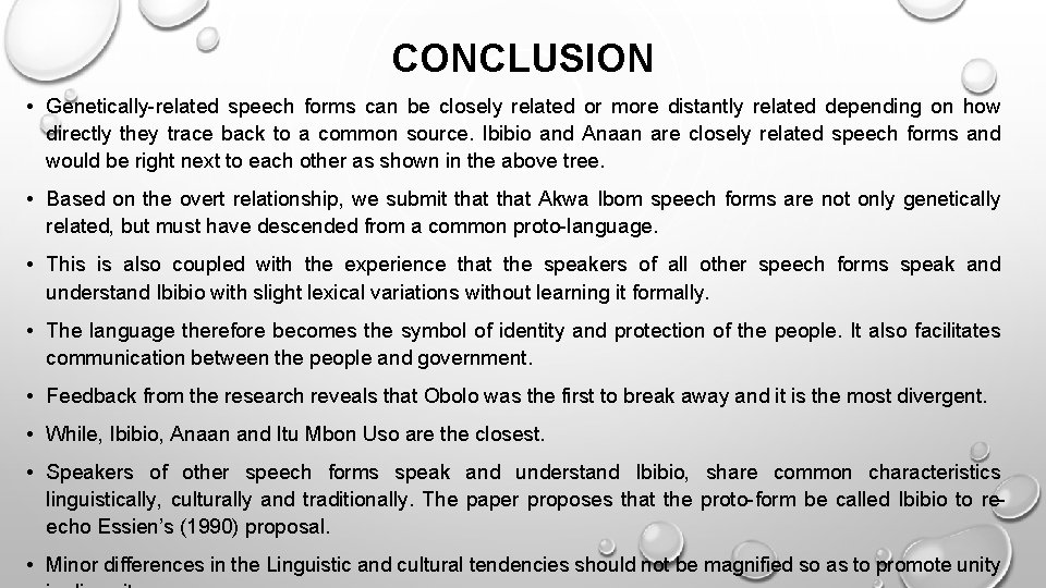 CONCLUSION • Genetically-related speech forms can be closely related or more distantly related depending