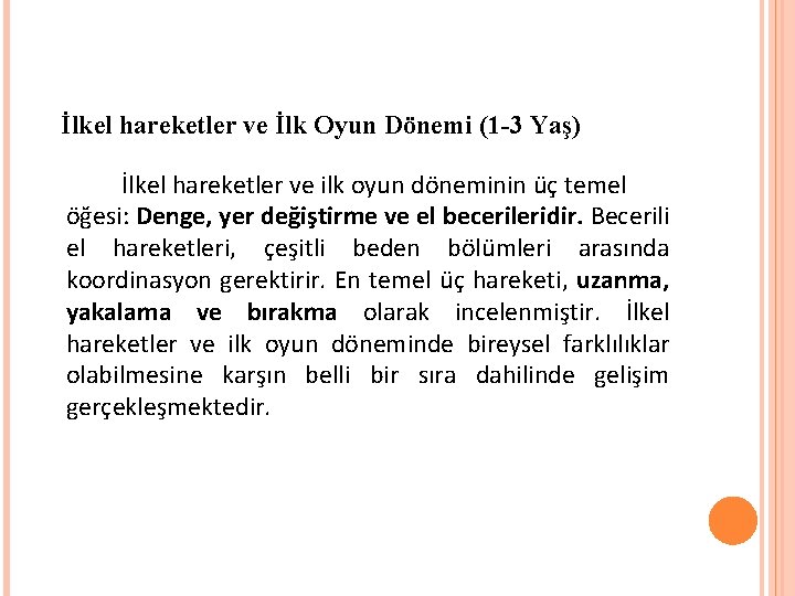 İlkel hareketler ve İlk Oyun Dönemi (1 -3 Yaş) İlkel hareketler ve ilk oyun