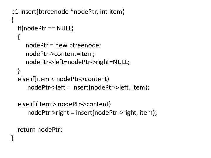 p 1 insert(btreenode *node. Ptr, int item) { if(node. Ptr == NULL) { node.