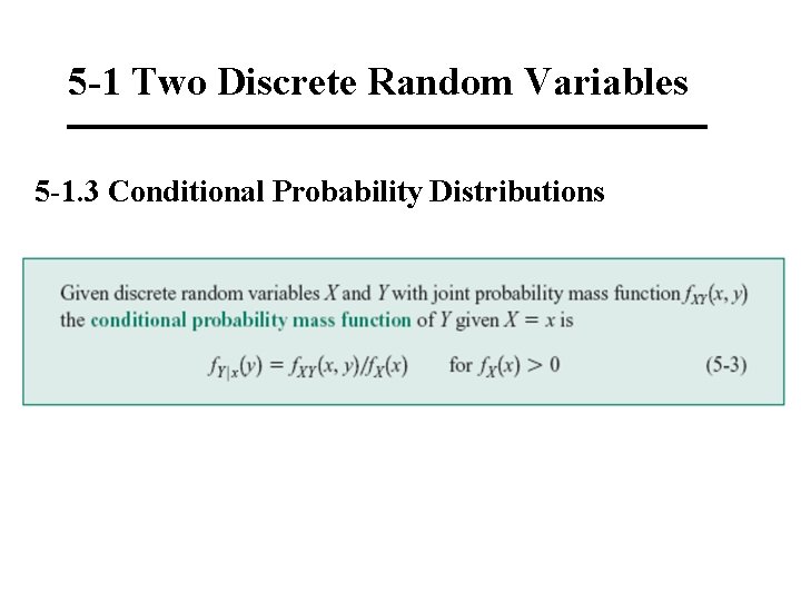 5 -1 Two Discrete Random Variables 5 -1. 3 Conditional Probability Distributions 