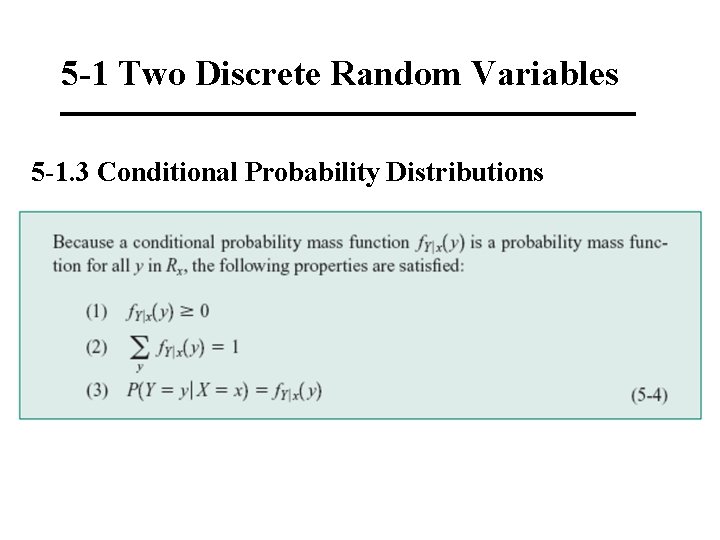 5 -1 Two Discrete Random Variables 5 -1. 3 Conditional Probability Distributions 