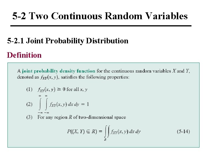 5 -2 Two Continuous Random Variables 5 -2. 1 Joint Probability Distribution Definition 