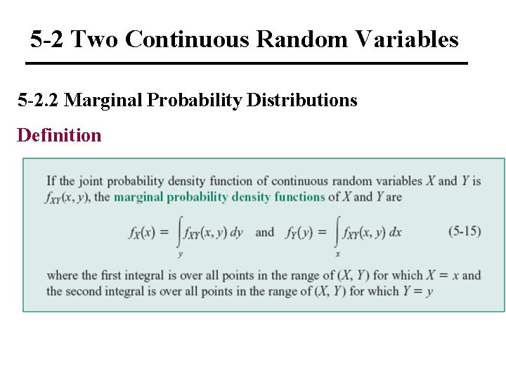 5 -2 Two Continuous Random Variables 5 -2. 2 Marginal Probability Distributions Definition 