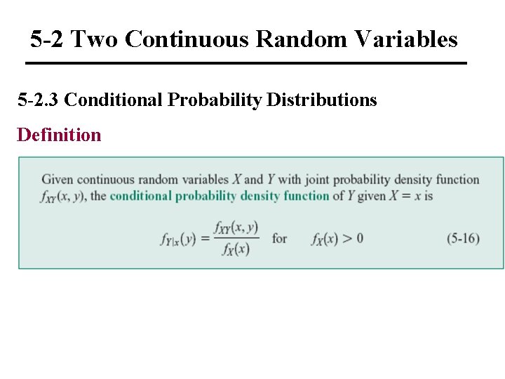 5 -2 Two Continuous Random Variables 5 -2. 3 Conditional Probability Distributions Definition 