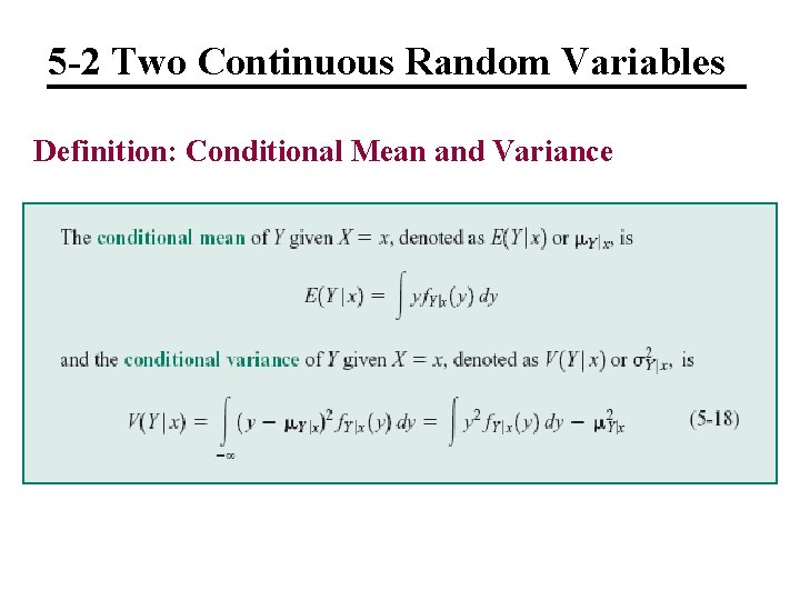 5 -2 Two Continuous Random Variables Definition: Conditional Mean and Variance 