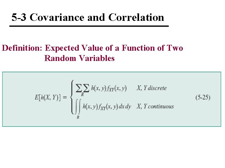 5 -3 Covariance and Correlation Definition: Expected Value of a Function of Two Random