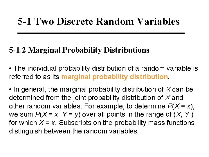 5 -1 Two Discrete Random Variables 5 -1. 2 Marginal Probability Distributions • The