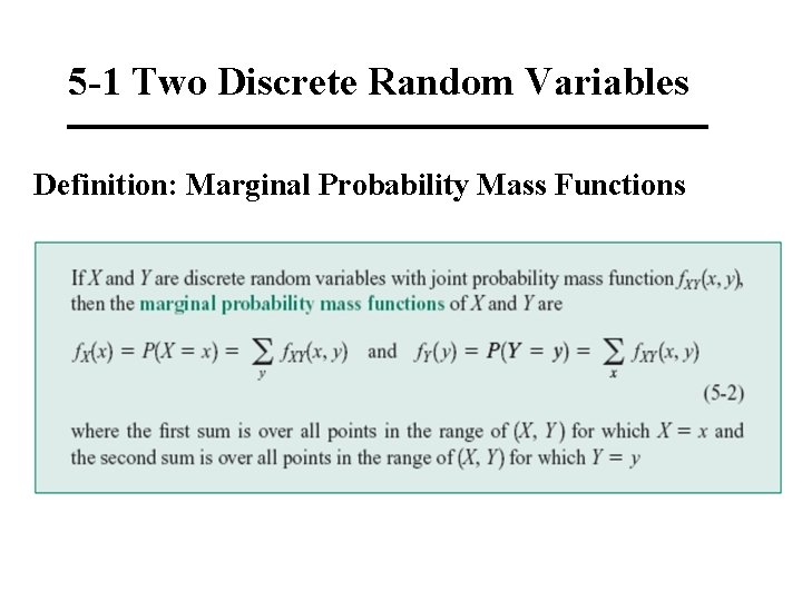 5 -1 Two Discrete Random Variables Definition: Marginal Probability Mass Functions 