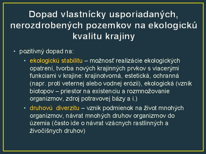 Dopad vlastnícky usporiadaných, nerozdrobených pozemkov na ekologickú kvalitu krajiny • pozitivný dopad na: •