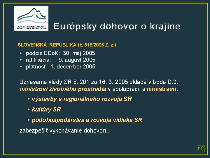 Európsky dohovor o krajine SLOVENSKÁ REPUBLIKA (č. 515/2005 Z. z. ) • podpis EDo.