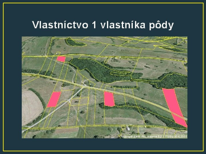 Vlastníctvo 1 vlastníka pôdy Google Earth Pro, licencia 5. 2. 1. 1329 z 10.