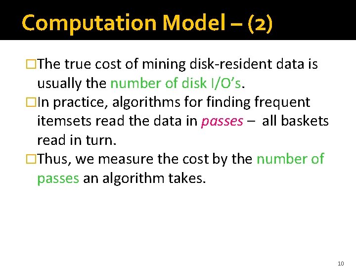 Computation Model – (2) �The true cost of mining disk-resident data is usually the