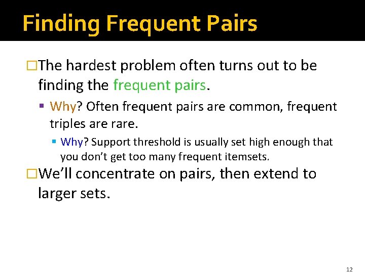 Finding Frequent Pairs �The hardest problem often turns out to be finding the frequent