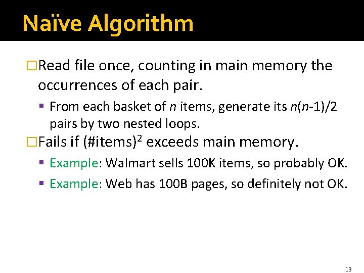 Naïve Algorithm �Read file once, counting in main memory the occurrences of each pair.