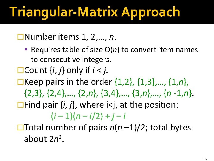 Triangular-Matrix Approach �Number items 1, 2, …, n. § Requires table of size O(n)