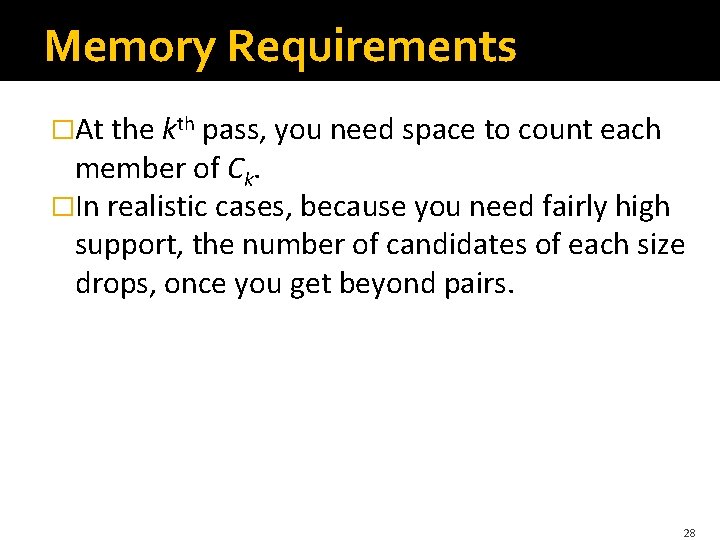 Memory Requirements �At the kth pass, you need space to count each member of
