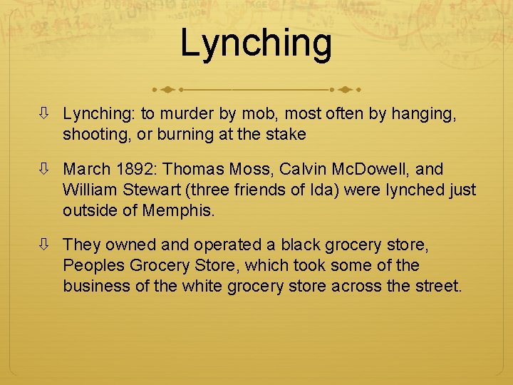 Lynching Lynching: to murder by mob, most often by hanging, shooting, or burning at