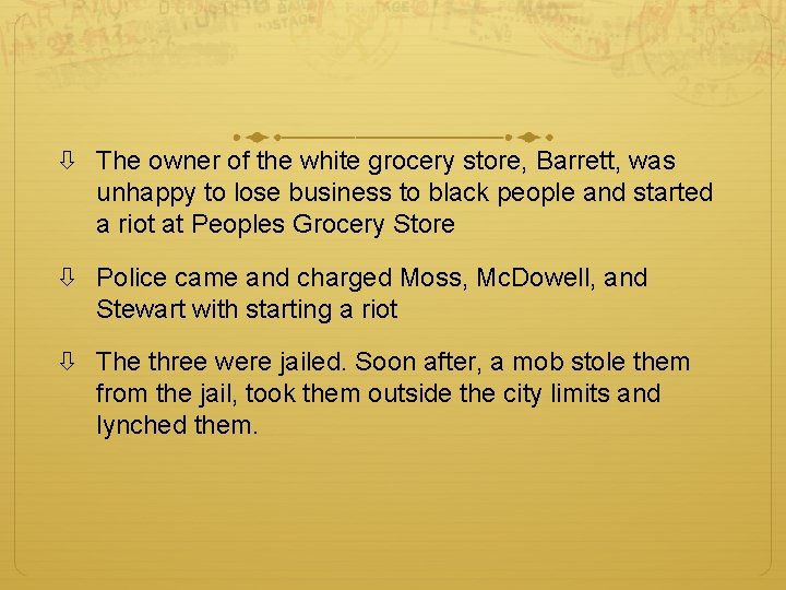  The owner of the white grocery store, Barrett, was unhappy to lose business