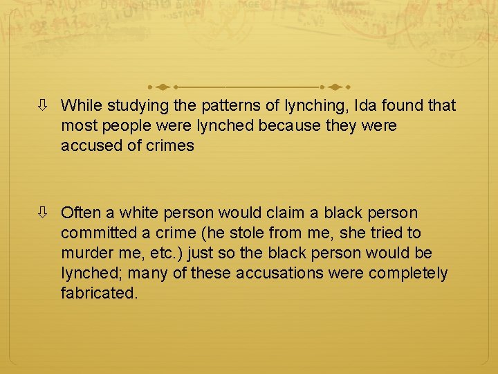  While studying the patterns of lynching, Ida found that most people were lynched