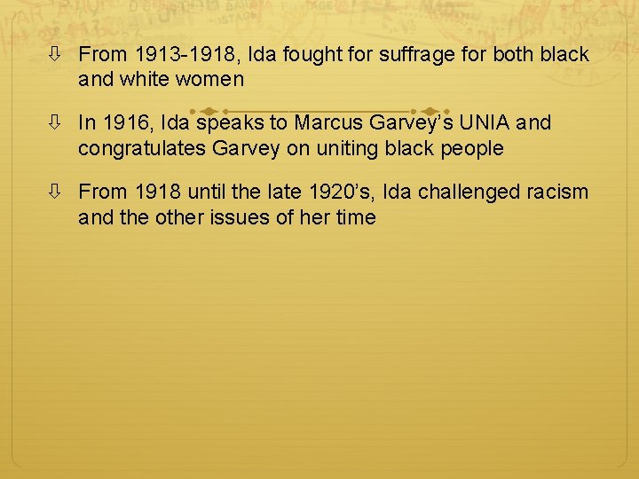  From 1913 -1918, Ida fought for suffrage for both black and white women