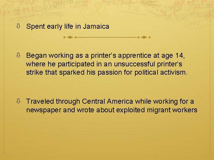  Spent early life in Jamaica Began working as a printer’s apprentice at age