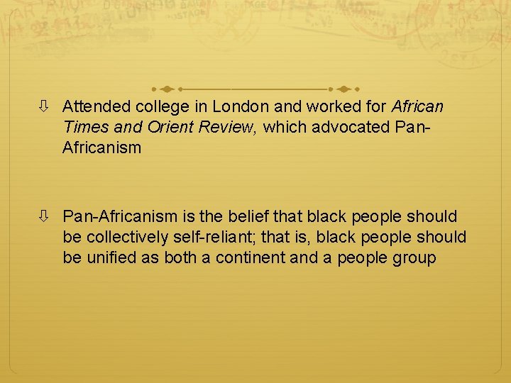  Attended college in London and worked for African Times and Orient Review, which
