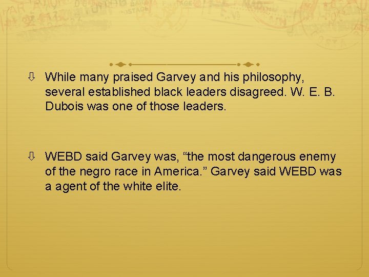  While many praised Garvey and his philosophy, several established black leaders disagreed. W.