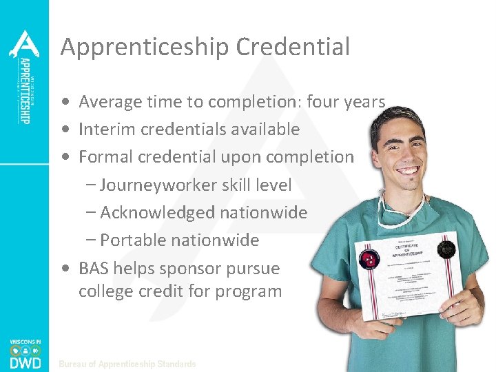 Apprenticeship Credential • Average time to completion: four years • Interim credentials available •