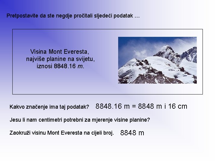 Pretpostavite da ste negdje pročitali sljedeći podatak … Visina Mont Everesta, najviše planine na