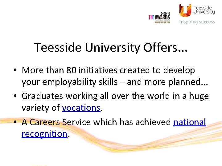 Teesside University Offers. . . • More than 80 initiatives created to develop your