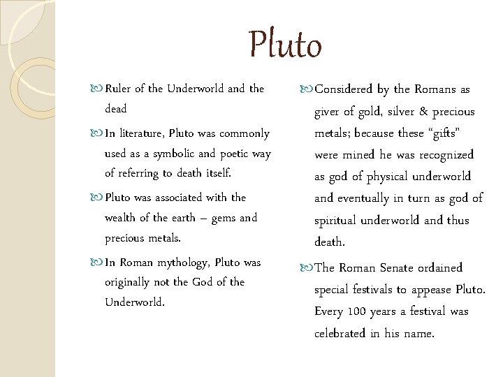 Pluto Ruler of the Underworld and the dead In literature, Pluto was commonly used