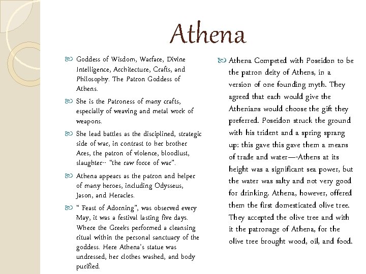 Athena Goddess of Wisdom, Warfare, Divine Intelligence, Architecture, Crafts, and Philosophy. The Patron Goddess