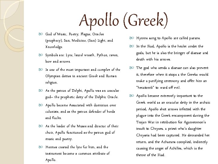  Apollo (Greek) God of Music, Poetry, Plague, Oracles (prophecy), Sun, Medicine, (Sun) Light,