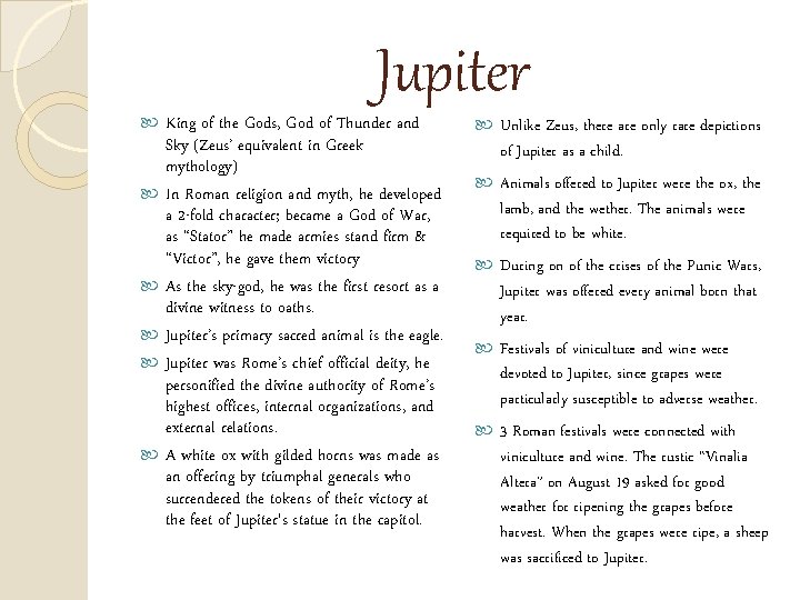  Jupiter King of the Gods, God of Thunder and Sky (Zeus’ equivalent in