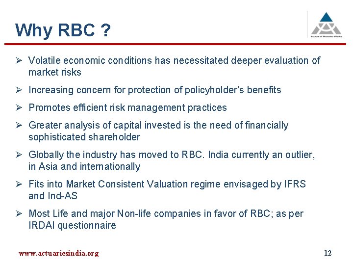 Why RBC ? Ø Volatile economic conditions has necessitated deeper evaluation of market risks