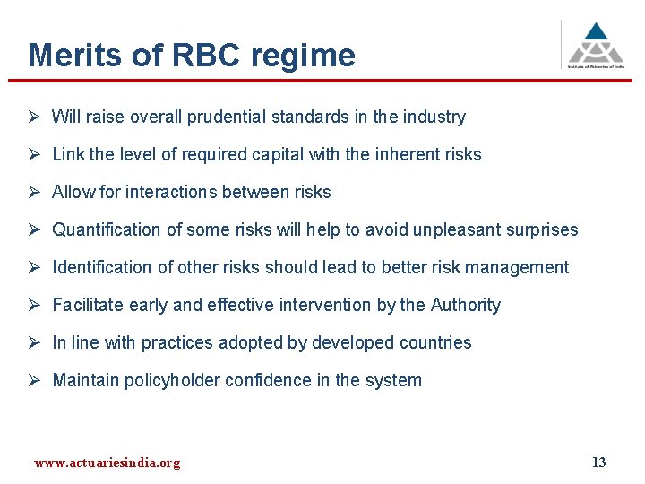 Merits of RBC regime Ø Will raise overall prudential standards in the industry Ø