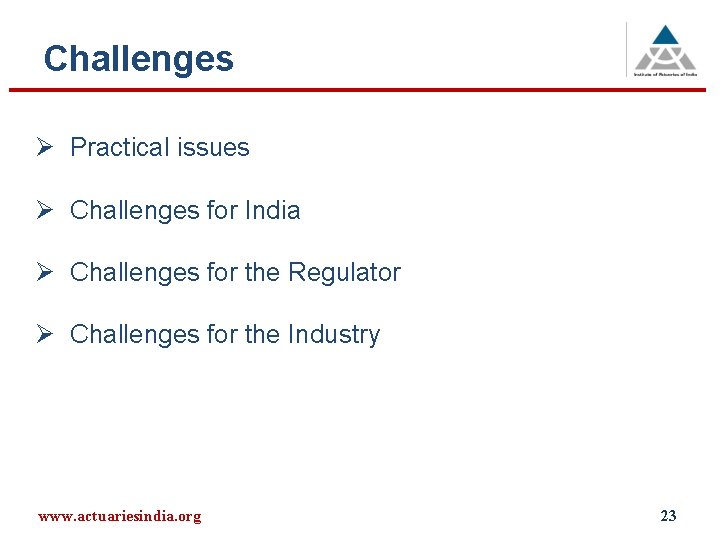 Challenges Ø Practical issues Ø Challenges for India Ø Challenges for the Regulator Ø