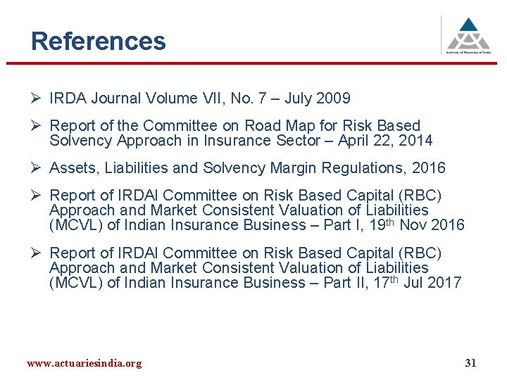 References Ø IRDA Journal Volume VII, No. 7 – July 2009 Ø Report of