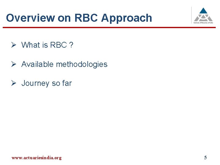Overview on RBC Approach Ø What is RBC ? Ø Available methodologies Ø Journey