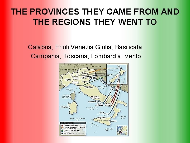 THE PROVINCES THEY CAME FROM AND THE REGIONS THEY WENT TO Calabria, Friuli Venezia