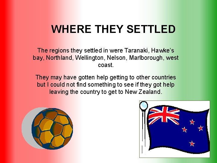 WHERE THEY SETTLED The regions they settled in were Taranaki, Hawke’s bay, Northland, Wellington,