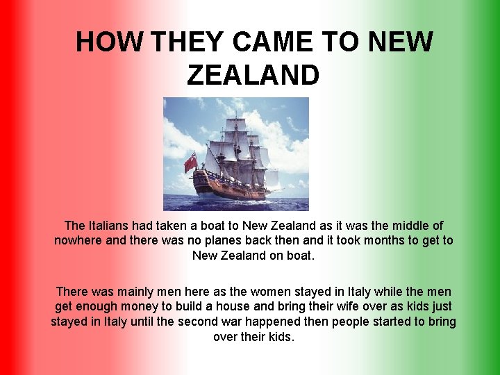 HOW THEY CAME TO NEW ZEALAND The Italians had taken a boat to New