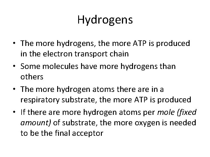 Hydrogens • The more hydrogens, the more ATP is produced in the electron transport