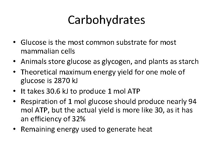 Carbohydrates • Glucose is the most common substrate for most mammalian cells • Animals