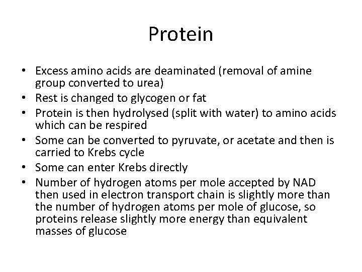 Protein • Excess amino acids are deaminated (removal of amine group converted to urea)