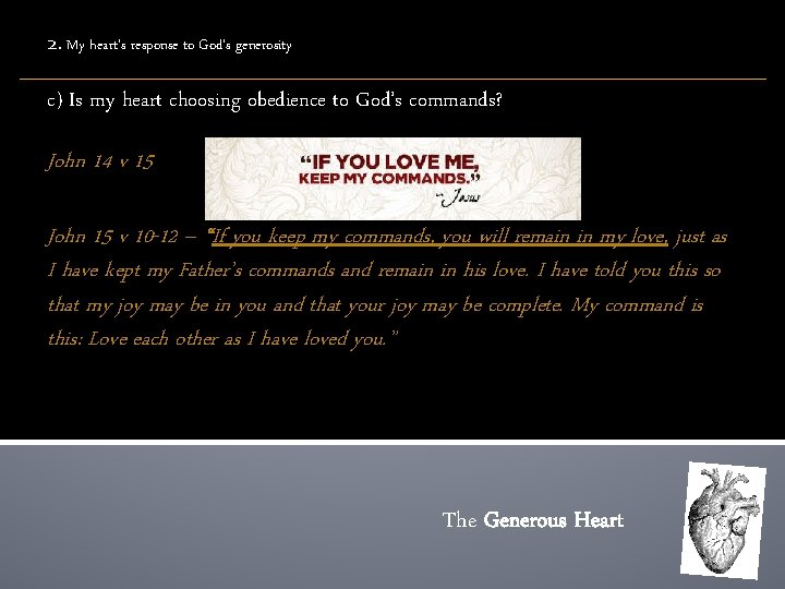 2. My heart’s response to God’s generosity c) Is my heart choosing obedience to